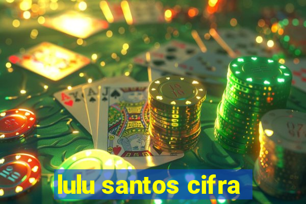 lulu santos cifra